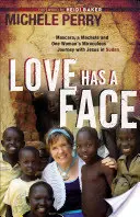 L'amour a un visage : Mascara, machette et voyage miraculeux d'une femme avec Jésus au Soudan - Love Has a Face: Mascara, a Machete and One Woman's Miraculous Journey with Jesus in Sudan