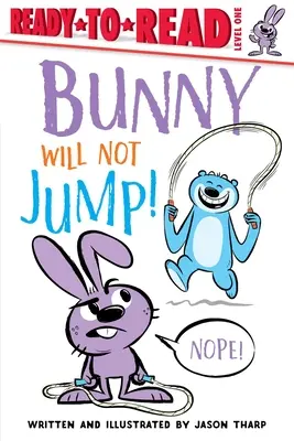 Le lapin ne sautera pas ! Prêt-à-lire niveau 1 - Bunny Will Not Jump!: Ready-To-Read Level 1