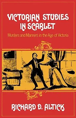 Victorian Studies in Scarlet : Meurtres et mœurs à l'époque de Victoria - Victorian Studies in Scarlet: Murders and Manners in the Age of Victoria