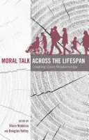 Le discours moral tout au long de la vie : créer de bonnes relations - Moral Talk Across the Lifespan; Creating Good Relationships