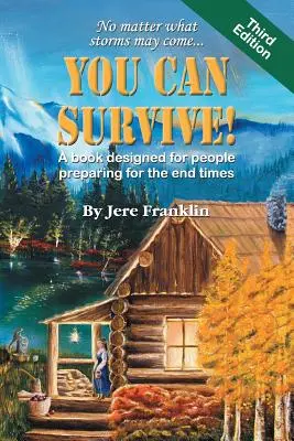 Vous pouvez survivre : Un livre conçu pour les personnes qui se préparent à la fin des temps - You Can Survive: A Book Designed for People Preparing for the End Times