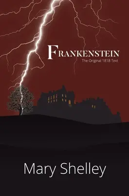 Frankenstein, texte original de 1818 (Bibliothèque du lecteur, couverture classique) - Frankenstein The Original 1818 Text (A Reader's Library Classic Hardcover)