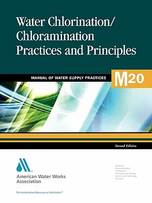 M20 Pratiques et principes de chloration et de chloramination de l'eau, deuxième édition (Awwa (American Water Works Association)) - M20 Water Chlorination and Chloramination Practices and Principles, Second Edition (Awwa (American Water Works Association))