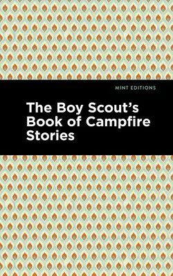 Le livre d'histoires de feu de camp des scouts - The Boy Scout's Book of Campfire Stories