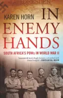 Entre les mains de l'ennemi (Les prisonniers de guerre sud-africains pendant la Seconde Guerre mondiale) - In Enemy Hands (South Africa's POWs in World War II)