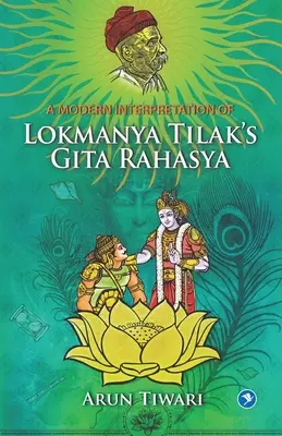 Une interprétation moderne de la Gita Rahasya de Lokmanya Tilak - A Modern Interpretation of Lokmanya Tilak's Gita Rahasya