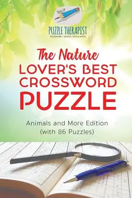 Le meilleur livre de mots croisés pour les amoureux de la nature - édition Animaux et plus (avec 86 puzzles) - The Nature Lover's Best Crossword Puzzle - Animals and More Edition (with 86 Puzzles)