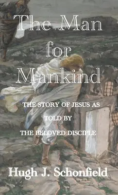 L'homme pour l'humanité : L'histoire de Jésus racontée par le disciple bien-aimé - The Man for Mankind: The Story of Jesus as told by the Beloved Disciple