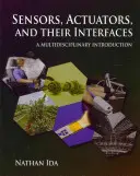 Capteurs, actionneurs et leurs interfaces : Une introduction multidisciplinaire - Sensors, Actuators, and Their Interfaces: A Multidisciplinary Introduction