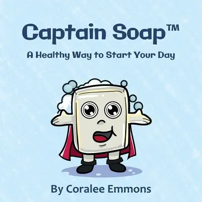 Captain Soap(TM) : Une façon saine de commencer la journée - Captain Soap(TM): A Healthy Way to Start Your Day