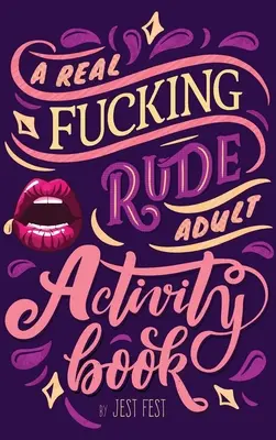 Un vrai livre d'activités pour adultes : Casse-tête et énigmes coquines pour adultes - A Real Fucking Rude Adult Activity Book: Naughty Brainteasers and Puzzles for Adults