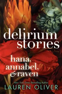 Histoires de délire : Hana, Annabel et Raven - Delirium Stories: Hana, Annabel, and Raven