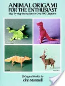 Origami animalier pour les passionnés : Instructions étape par étape dans plus de 900 diagrammes/25 modèles originaux - Animal Origami for the Enthusiast: Step-By-Step Instructions in Over 900 Diagrams/25 Original Models