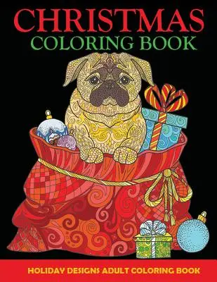 Livre de coloriage de Noël : Livre de coloriage pour adultes, motifs de vacances - Christmas Coloring Book: Adult Coloring Book, Holiday Designs