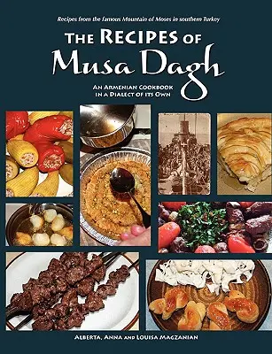 Les recettes de Musa Dagh - un livre de cuisine arménienne dans un dialecte qui lui est propre - The Recipes of Musa Dagh - an Armenian cookbook in a dialect of its own