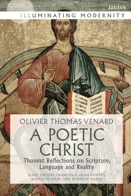 Un Christ poétique : Réflexions thomistes sur l'Écriture, le langage et la réalité - A Poetic Christ: Thomist Reflections on Scripture, Language and Reality