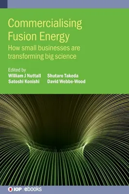 Commercialiser l'énergie de fusion : comment les petites entreprises transforment la grande science - Commercialising Fusion Energy: How small businesses are transforming big science