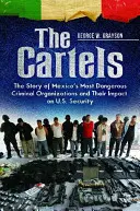Les cartels : L'histoire des organisations criminelles les plus dangereuses du Mexique et leur impact sur la sécurité des États-Unis - The Cartels: The Story of Mexico's Most Dangerous Criminal Organizations and their Impact on U.S. Security