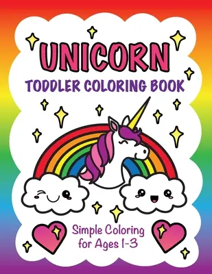 Unicorn Toddler Coloring Book : Coloriage simple pour les 1-3 ans - Unicorn Toddler Coloring Book: Simple Coloring for Ages 1-3