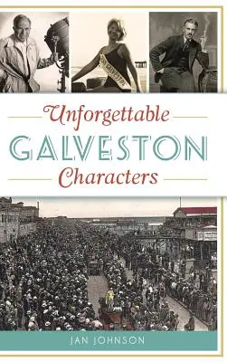 Personnages inoubliables de Galveston - Unforgettable Galveston Characters