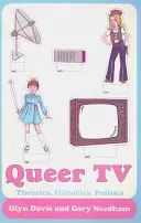 La télévision queer : Théories, histoires, politiques - Queer TV: Theories, Histories, Politics