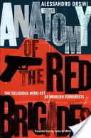 Anatomie des Brigades Rouges : L'esprit religieux des terroristes modernes - Anatomy of the Red Brigades: The Religious Mind-Set of Modern Terrorists