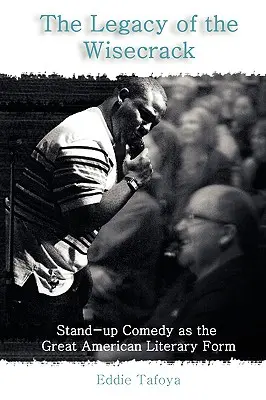 L'héritage du Wisecrack : La comédie de stand-up comme grande forme littéraire américaine - The Legacy of the Wisecrack: Stand-up Comedy as the Great American Literary Form