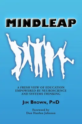 Mindleap : Une nouvelle vision de l'éducation fondée sur les neurosciences et la pensée systémique - Mindleap: A Fresh View of Education Empowered by Neuroscience and Systems Thinking