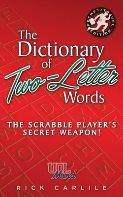 Le Dictionnaire des mots de deux lettres - L'arme secrète du joueur de Scrabble ! Maîtriser les fondements du jeu grâce à des définitions mémorables des 12 mots de l'alphabet. - The Dictionary of Two-Letter Words - The Scrabble Player's Secret Weapon!: Master the Building-Blocks of the Game with Memorable Definitions of All 12