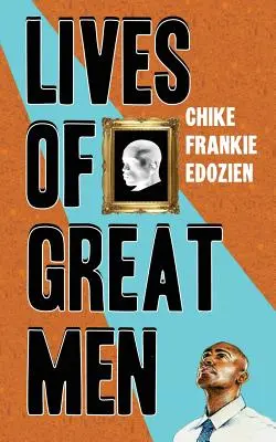 La vie des grands hommes : Vivre et aimer en tant qu'homosexuel africain - Lives of Great Men: Living and Loving as an African Gay Man