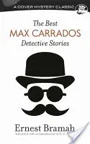 Les meilleurs romans policiers de Max Carrados - The Best Max Carrados Detective Stories