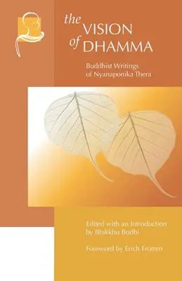 La vision du Dhamma : Les écrits bouddhistes de Nyanaponika Thera - The Vision of Dhamma: Buddhist Writings of Nyanaponika Thera