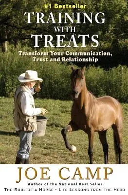 Le dressage avec des friandises : Transformez votre communication, votre confiance et vos relations - Training with Treats: Transform Your Communication, Trust and Relationship