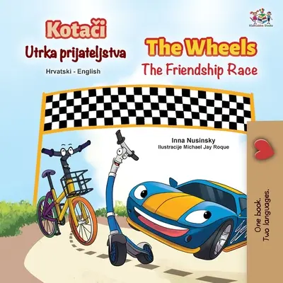 Les roues de la course à l'amitié (livre pour enfants bilingue croate-anglais) - The Wheels The Friendship Race (Croatian English Bilingual Children's Book)