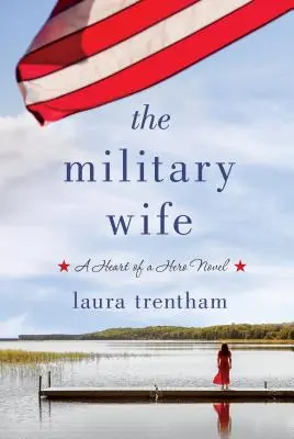 L'épouse du militaire : un roman au cœur d'un héros - The Military Wife: A Heart of a Hero Novel