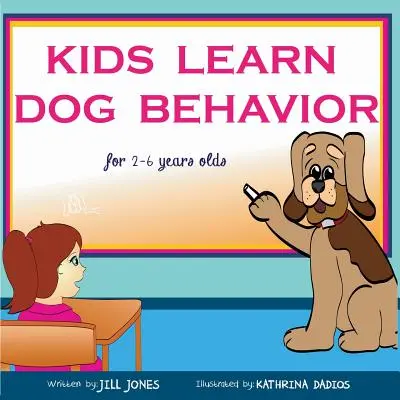 Livre pour enfants : Les enfants apprennent le comportement des chiens : Aidez votre enfant à surmonter sa peur des chiens - Children's Book: Kids Learn Dog Behavior: Help Your Child to Overcome Fear of Dogs