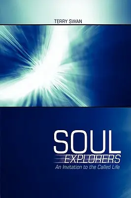 Explorateurs d'âmes : Une invitation à la vie appelée - Soul Explorers: An Invitation to the Called Life