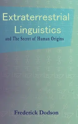 La linguistique extraterrestre et le secret des origines humaines - Extraterrestrial Linguistics: and the Secret of Human Origins