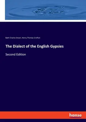 Le dialecte des gitans anglais : Deuxième édition - The Dialect of the English Gypsies: Second Edition