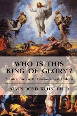 Qui est ce roi de gloire ? Une étude critique de la tradition du Christos-Messie - Who is This King of Glory?: A Critical Study of the Christos-Messiah Tradition