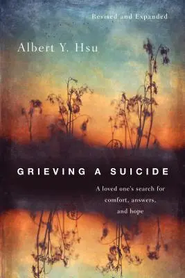 Faire le deuil d'un suicide : La quête de réconfort, de réponses et d'espoir d'un être cher - Grieving a Suicide: A loved one's search for comfort, answers, and hope