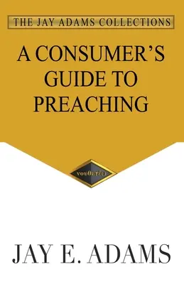 Guide de la prédication à l'usage des consommateurs - A Consumer's Guide to Preaching