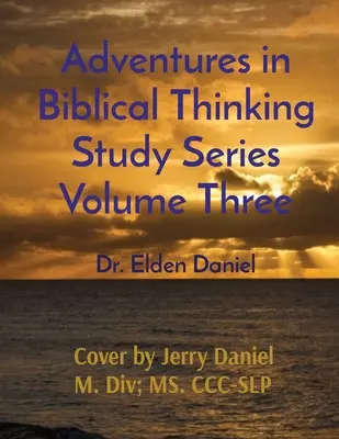 Série d'études Aventures de la pensée biblique, volume 3 - Adventures in Biblical Thinking Study Series Volume Three