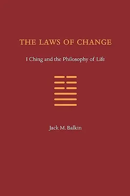 Les lois du changement : Le Yi King et la philosophie de la vie - The Laws of Change: I Ching and the Philosophy of Life