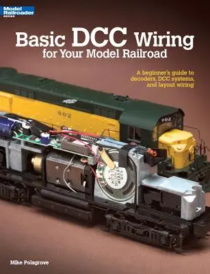 Le câblage DCC de base pour votre chemin de fer miniature : Un guide pour les débutants sur les décodeurs, les systèmes DCC et le câblage de l'installation. - Basic DCC Wiring for Your Model Railroad: A Beginner's Guide to Decoders, DCC Systems, and Layout Wiring