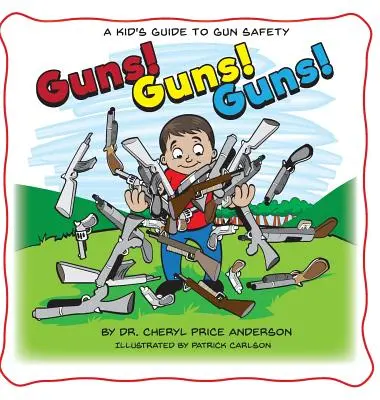 Les armes ! Les armes ! Les armes à feu ! Un guide pour enfants sur la sécurité des armes à feu. - Guns! Guns! Guns!: A Kid's Guide to Gun Safety.