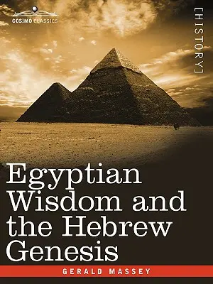 La sagesse égyptienne et la Genèse hébraïque - Egyptian Wisdom and the Hebrew Genesis