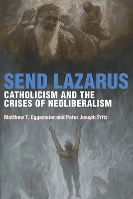 Envoyer Lazare : le catholicisme et les crises du néolibéralisme - Send Lazarus: Catholicism and the Crises of Neoliberalism