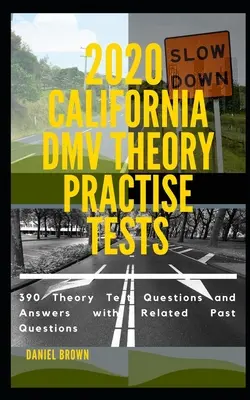 2020 California DMV Theory Practise Test : 390 Theory test Questions and Answers with Related Past Questions (en anglais) - 2020 California DMV Theory Practise Test: 390 Theory test Questions and Answers with Related Past Questions