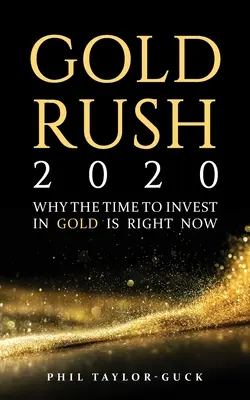 Ruée vers l'or 2020 : Pourquoi c'est maintenant qu'il faut investir dans l'or - Gold Rush 2020: Why the time to invest in gold is right now